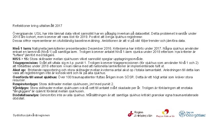  Reflektioner kring utfallsmått 2017 Övergripande: USi. L har inte lämnat data vilket sannolikt