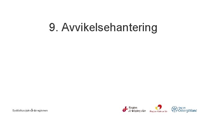 9. Avvikelsehantering Sydöstra sjukvårdsregionen 9. Avvikelsehantering Sydöstra sjukvårdsregionen