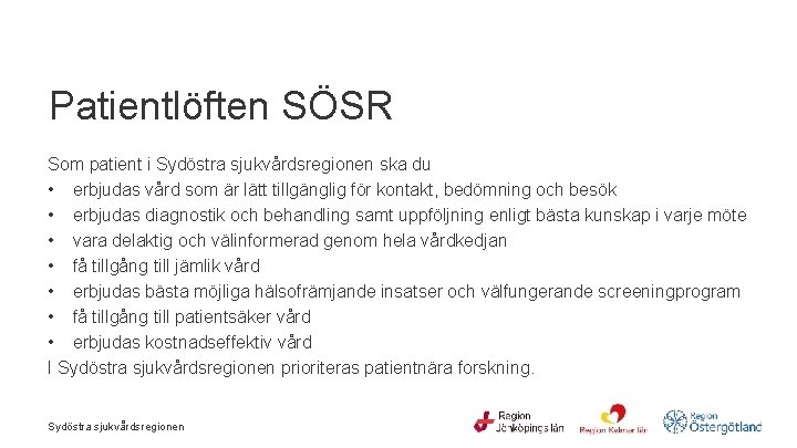 Patientlöften SÖSR Som patient i Sydöstra sjukvårdsregionen ska du • erbjudas vård som är