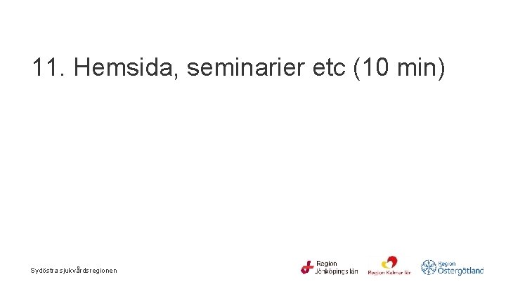  11. Hemsida, seminarier etc (10 min) Sydöstra sjukvårdsregionen 