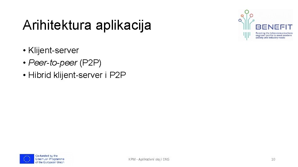 Arihitektura aplikacija • Klijent-server • Peer-to-peer (P 2 P) • Hibrid klijent-server i P
