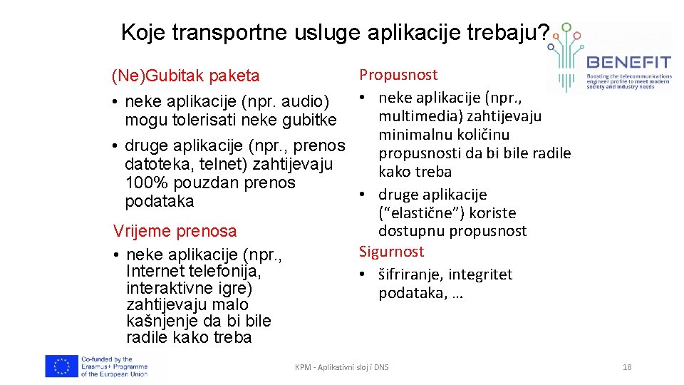Koje transportne usluge aplikacije trebaju? Propusnost (Ne)Gubitak paketa • neke aplikacije (npr. , •