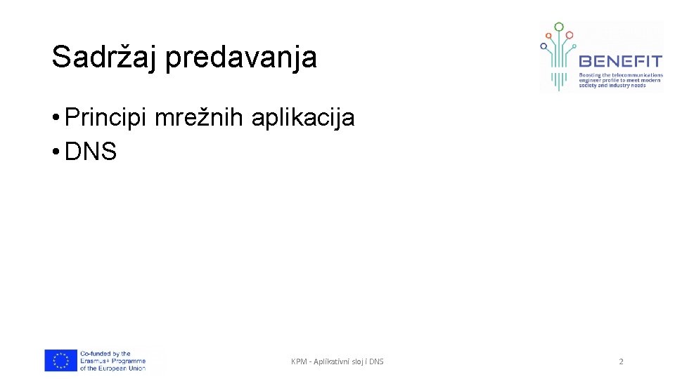 Sadržaj predavanja • Principi mrežnih aplikacija • DNS KPM - Aplikativni sloj i DNS
