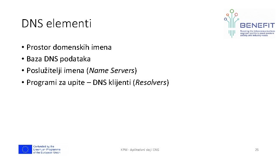 DNS elementi • Prostor domenskih imena • Baza DNS podataka • Poslužitelji imena (Name