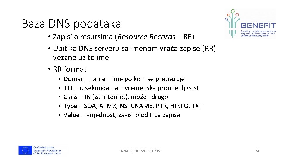Baza DNS podataka • Zapisi o resursima (Resource Records – RR) • Upit ka