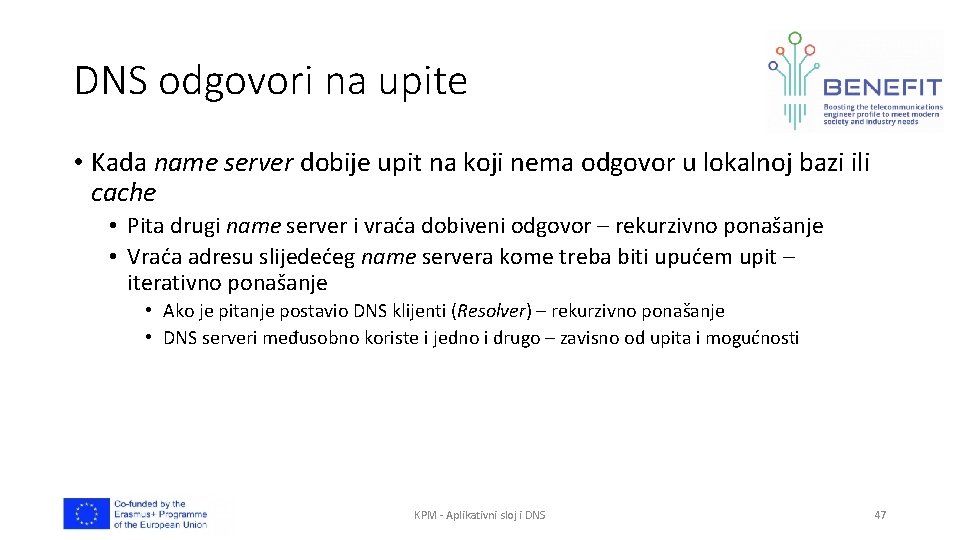 DNS odgovori na upite • Kada name server dobije upit na koji nema odgovor