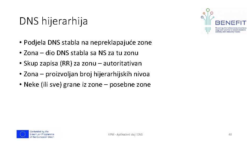 DNS hijerarhija • Podjela DNS stabla na nepreklapajuće zone • Zona – dio DNS