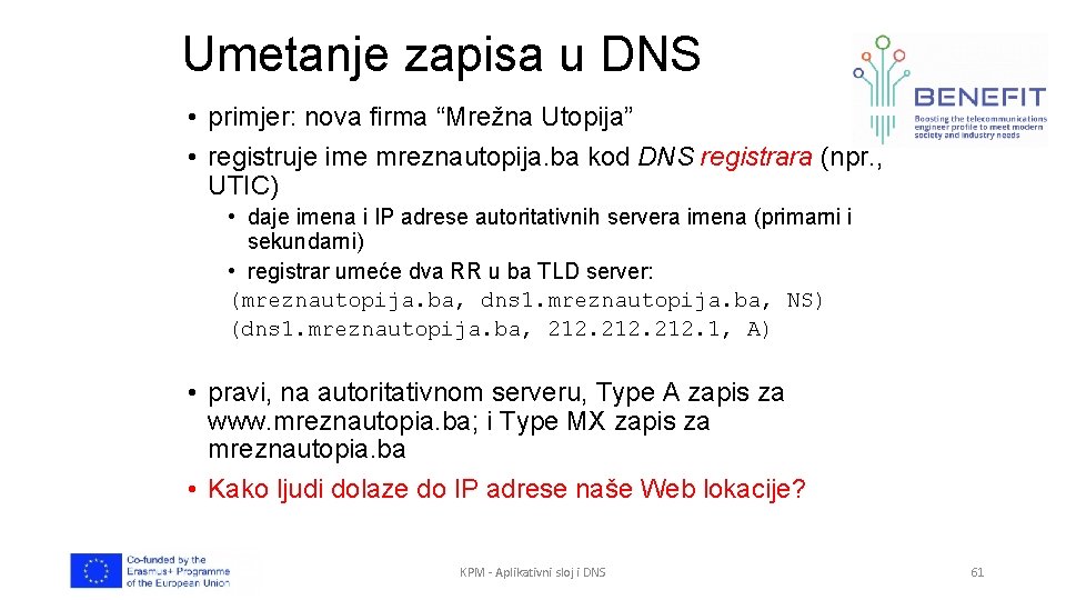Umetanje zapisa u DNS • primjer: nova firma “Mrežna Utopija” • registruje ime mreznautopija.