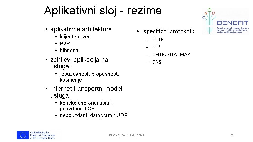 Aplikativni sloj - rezime • aplikativne arhitekture • klijent-server • P 2 P •