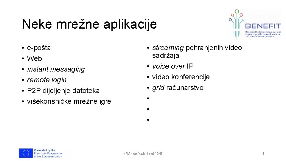 Neke mrežne aplikacije • • • e-pošta Web instant messaging remote login P 2
