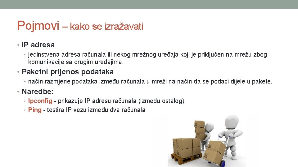 Pojmovi – kako se izražavati • IP adresa • jedinstvena adresa računala ili nekog Pojmovi – kako se izražavati • IP adresa • jedinstvena adresa računala ili nekog