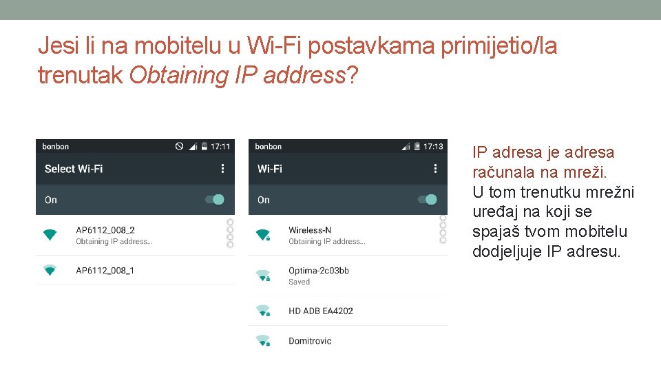 Jesi li na mobitelu u Wi-Fi postavkama primijetio/la trenutak Obtaining IP address? IP adresa Jesi li na mobitelu u Wi-Fi postavkama primijetio/la trenutak Obtaining IP address? IP adresa