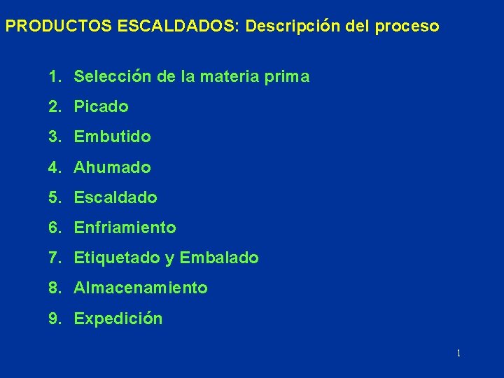 PRODUCTOS ESCALDADOS: Descripción del proceso 1. Selección de la materia prima 2. Picado 3.