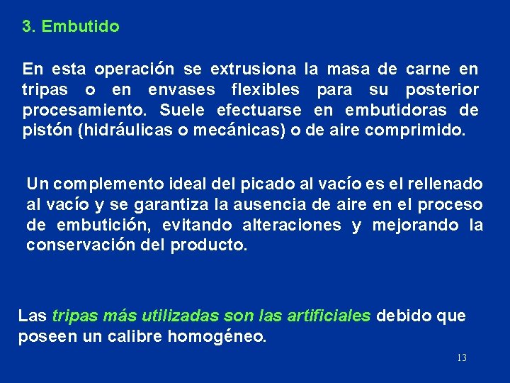 3. Embutido En esta operación se extrusiona la masa de carne en tripas o