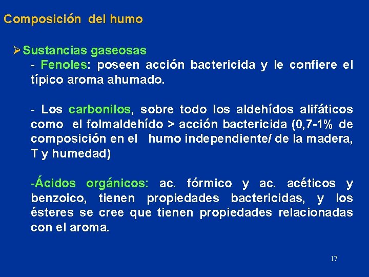 Composición del humo ØSustancias gaseosas - Fenoles: poseen acción bactericida y le confiere el