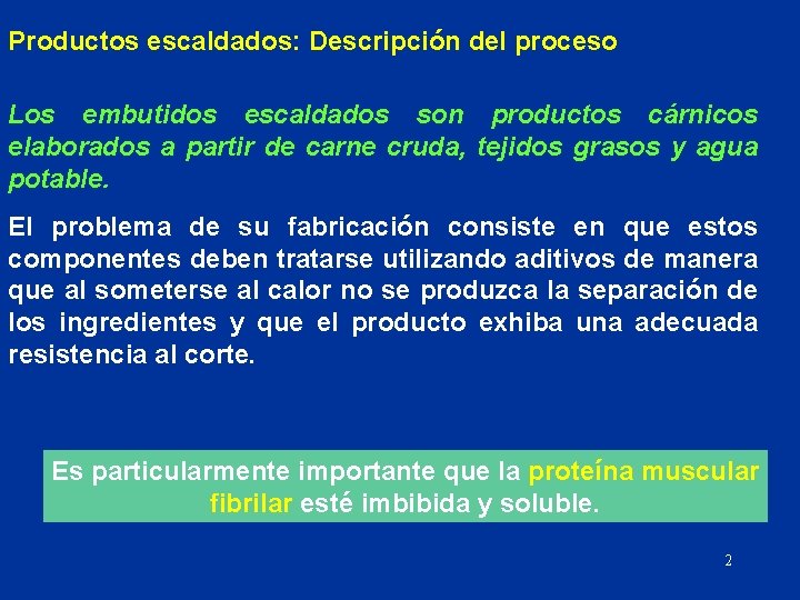 Productos escaldados: Descripción del proceso Los embutidos escaldados son productos cárnicos elaborados a partir