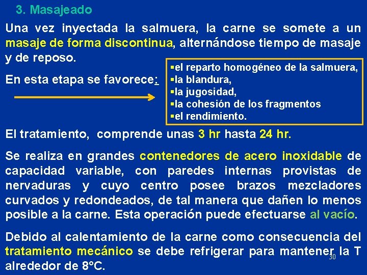 3. Masajeado Una vez inyectada la salmuera, la carne se somete a un masaje