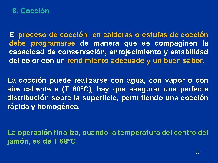 6. Cocción El proceso de cocción en calderas o estufas de cocción debe programarse