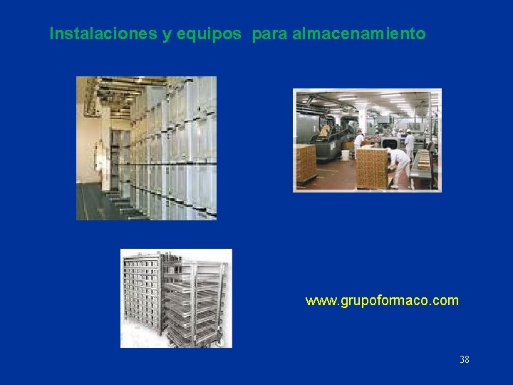 Instalaciones y equipos para almacenamiento www. grupoformaco. com 38 