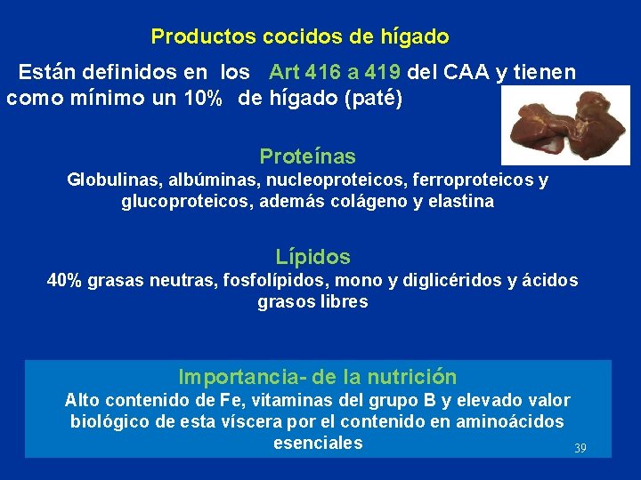 Productos cocidos de hígado Están definidos en los Art 416 a 419 del CAA