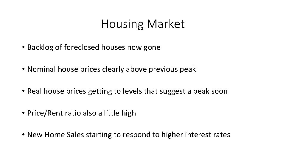 Housing Market • Backlog of foreclosed houses now gone • Nominal house prices clearly