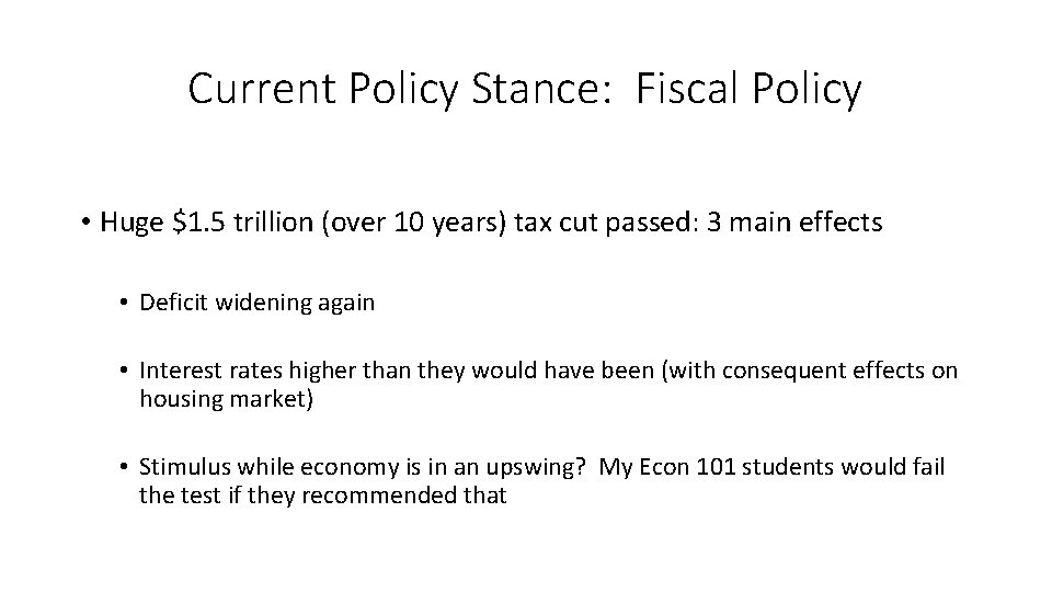 Current Policy Stance: Fiscal Policy • Huge $1. 5 trillion (over 10 years) tax