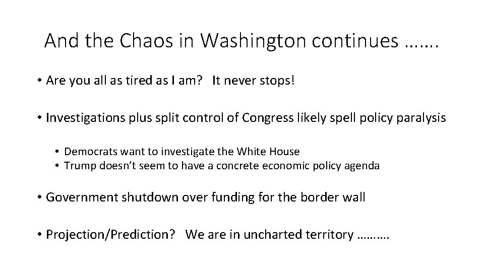 And the Chaos in Washington continues ……. • Are you all as tired as