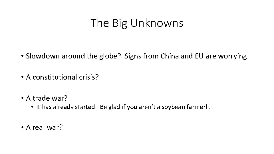 The Big Unknowns • Slowdown around the globe? Signs from China and EU are