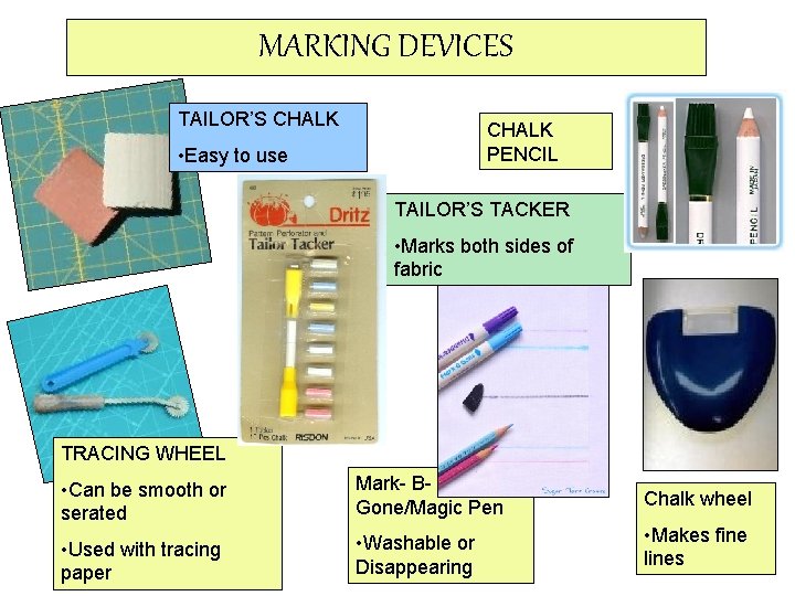 MARKING DEVICES TAILOR’S CHALK PENCIL • Easy to use TAILOR’S TACKER • Marks both