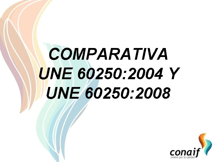 COMPARATIVA UNE 60250: 2004 Y UNE 60250: 2008 