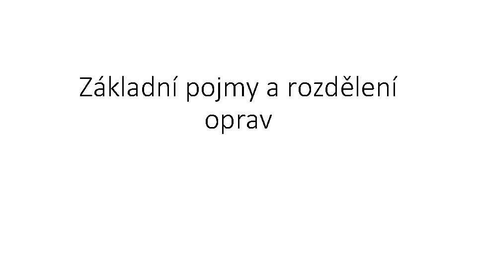 Základní pojmy a rozdělení oprav 