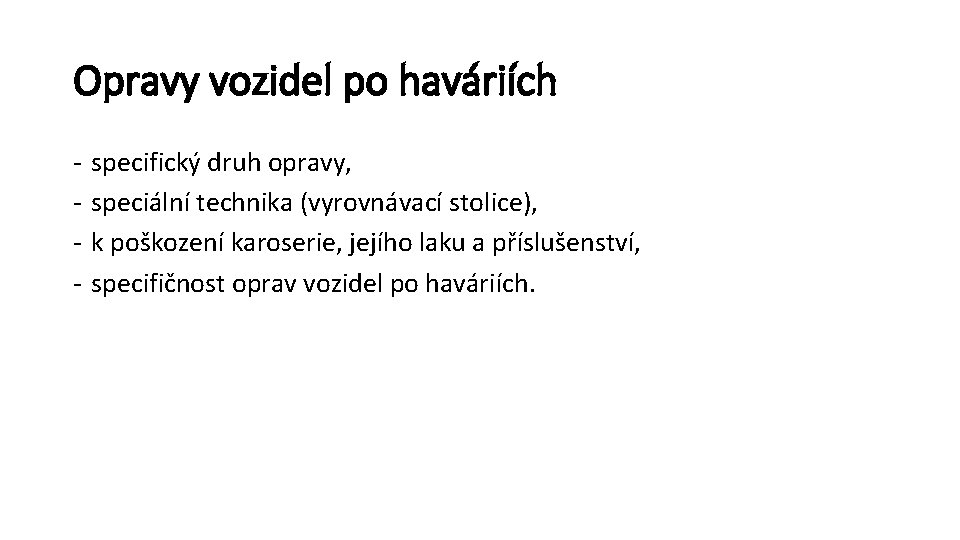 Opravy vozidel po haváriích - specifický druh opravy, speciální technika (vyrovnávací stolice), k poškození