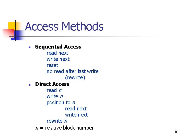 Access Methods n n Sequential Access read next write next reset no read after