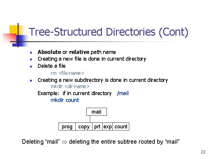 Tree-Structured Directories (Cont) n n n Absolute or relative path name Creating a new