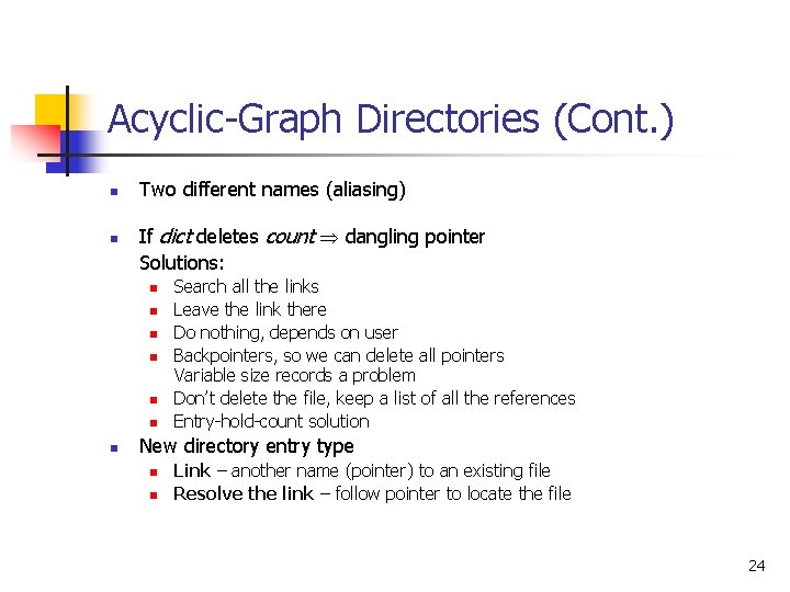 Acyclic-Graph Directories (Cont. ) n n Two different names (aliasing) If dict deletes count