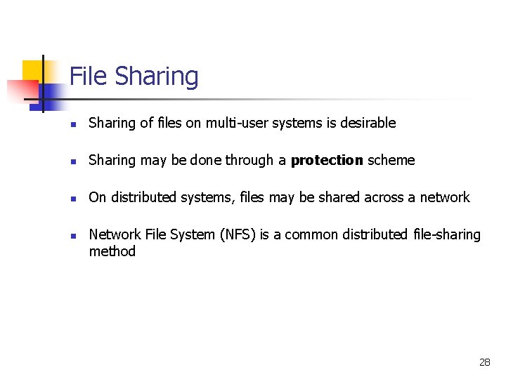 File Sharing n Sharing of files on multi-user systems is desirable n Sharing may