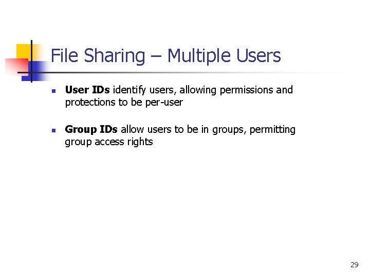 File Sharing – Multiple Users n n User IDs identify users, allowing permissions and