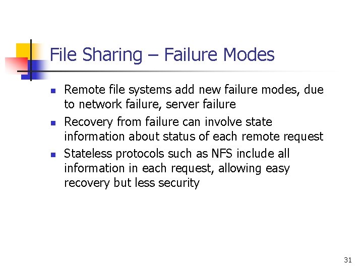 File Sharing – Failure Modes n n n Remote file systems add new failure