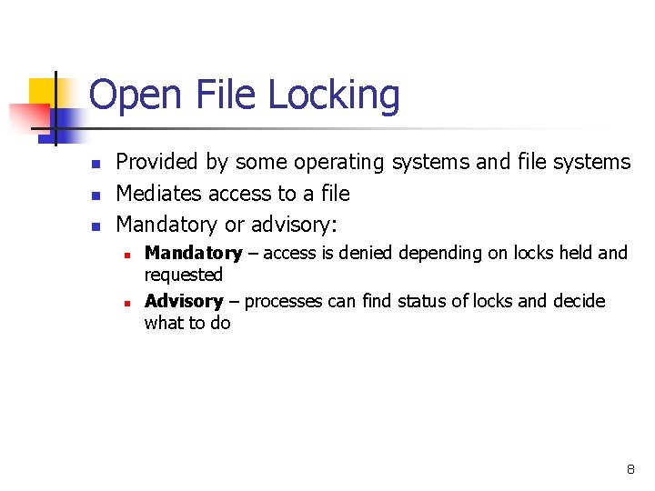 Open File Locking n n n Provided by some operating systems and file systems