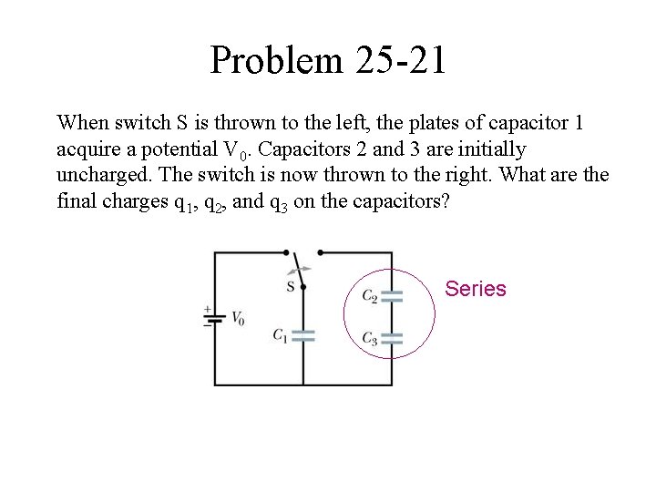 Problem 25 -21 When switch S is thrown to the left, the plates of