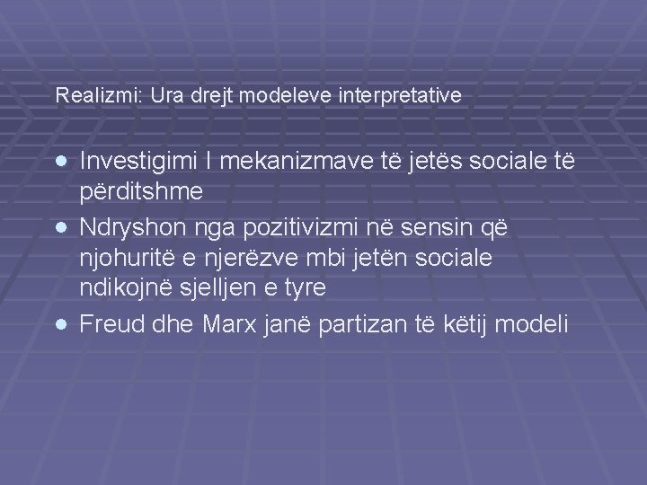 Realizmi: Ura drejt modeleve interpretative · Investigimi I mekanizmave të jetës sociale të përditshme