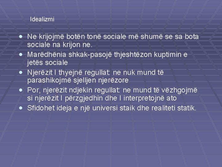 Idealizmi · Ne krijojmë botën tonë sociale më shumë se sa bota · ·