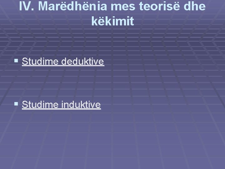 IV. Marëdhënia mes teorisë dhe këkimit § Studime deduktive § Studime induktive 