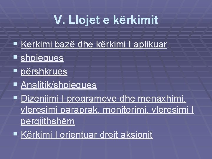 V. Llojet e kërkimit § Kerkimi bazë dhe kërkimi I aplikuar § shpjegues §