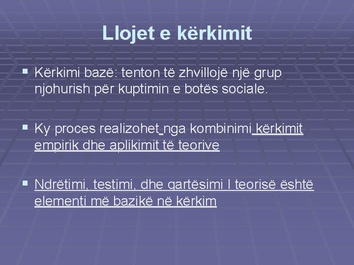 Llojet e kërkimit § Kërkimi bazë: tenton të zhvillojë një grup njohurish për kuptimin