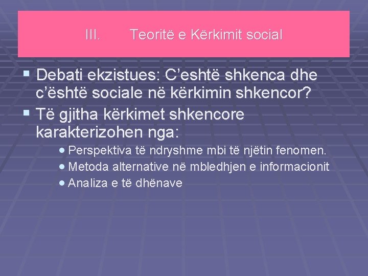 III. Teoritë e Kërkimit social § Debati ekzistues: C’eshtë shkenca dhe c’është sociale në