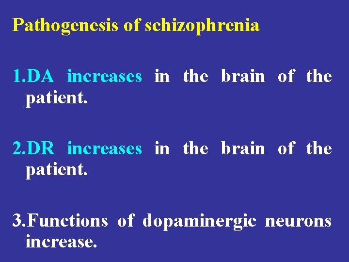 Pathogenesis of schizophrenia 1. DA increases in the brain of the patient. 2. DR