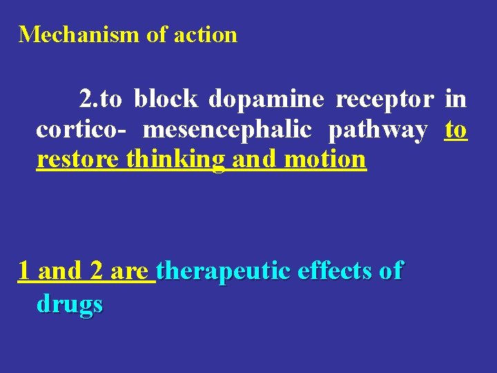 Mechanism of action 2. to block dopamine receptor in cortico- mesencephalic pathway to restore