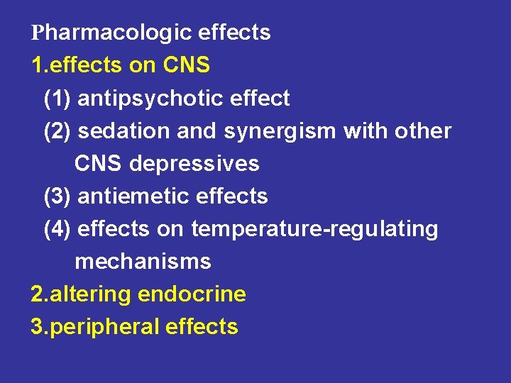 Pharmacologic effects 1. effects on CNS (1) antipsychotic effect (2) sedation and synergism with