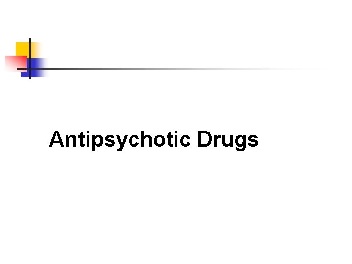  Antipsychotic Drugs 